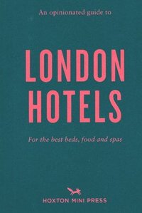 bokomslag An Opinionated Guide to London Hotels