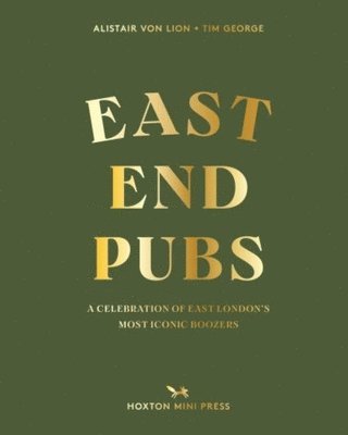 Alistair Von Lion, Tim George, Alistair Lion - East End Pubs, Inbunden