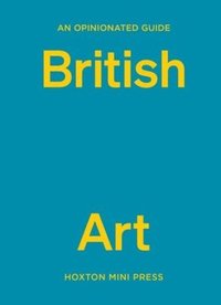 bokomslag An Opinionated Guide to British Art