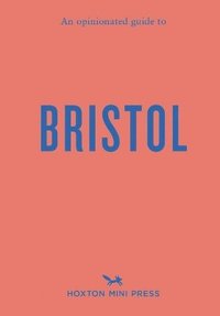 bokomslag An Opinionated Guide to Bristol