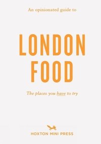 bokomslag An Opinionated Guide to London Food