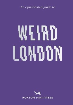 bokomslag An Opinionated Guide to Weird London