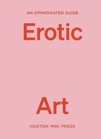 bokomslag Opinionated Guide to Erotic Art