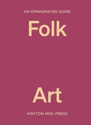 An Opinionated Guide to Folk Art 1