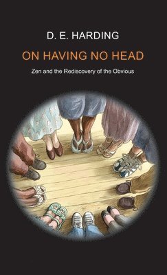 Douglas Edison Harding - On Having No Head, Inbunden