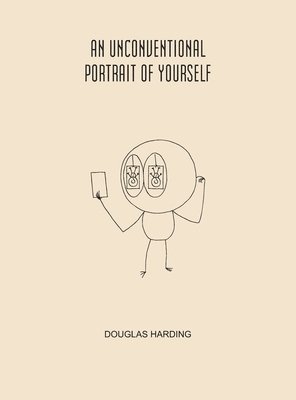 Douglas Harding - Unconventional Portrait Of Yourself, Inbunden