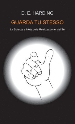 Douglas E Harding, Douglas E. Harding, E Harding, Douglas - Guarda Tu Stesso, Inbunden