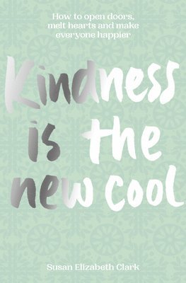 Susan Elizabeth Clark - Kindness... is the New Cool, Inbunden
