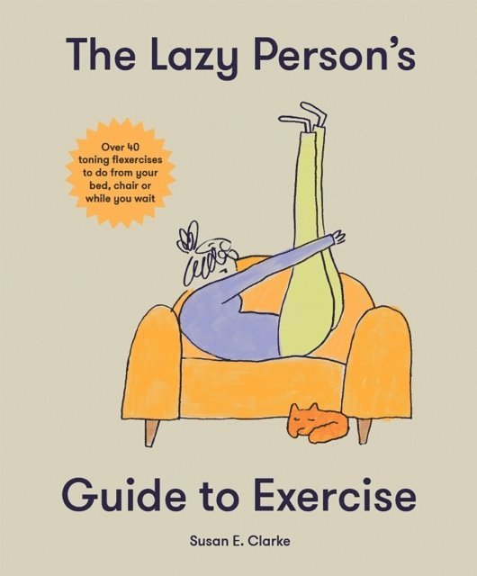 Susan Elizabeth Clark - Lazy Person's Guide to Exercise, Inbunden