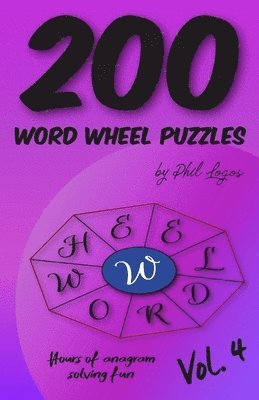 200 Word Wheel Puzzles: Vol. 4 1