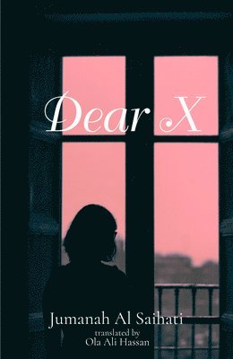 Jumanah Al Saihaiti - Dear X, Häftad. Tillgänglighet: Lägg i varukorg