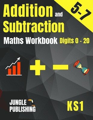 bokomslag Addition and Subtraction Maths Workbook for 5-7 Year Olds