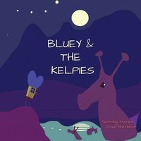bokomslag Bluey & The Kelpies