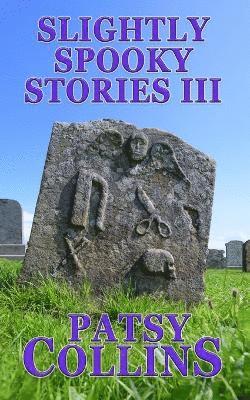 Patsy Collins - Slightly Spooky Stories III, Häftad