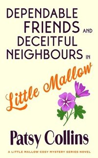 bokomslag Dependable Friends and Deceitful Neighbours in Little Mallow