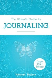 bokomslag The Ultimate Guide to Journaling [LARGE PRINT EDITION]
