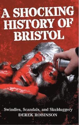 Derek Robinson - Shocking History Of Bristol, Häftad