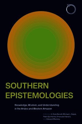 H. Clark Barrett, Michael L. Cepek, Pablo Quintanilla, Emanuele Fabiano, Edouard Machery - Southern Epistemologies, Häftad