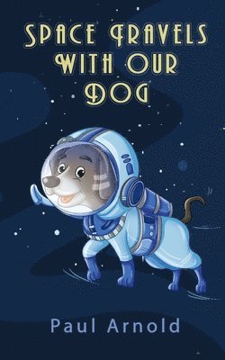 Space Travels With Our Dog 1