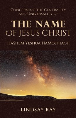bokomslag The Centrality and Universality of the Name of Jesus Christ