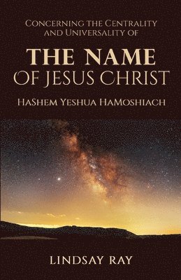 The Centrality and Universality of the Name of Jesus Christ 1