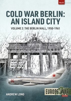 Andrew Long - Cold War Berlin: An Island City Volume 2, Häftad