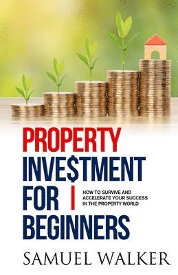 Samuel Walker - Property Investment for Beginners, Häftad