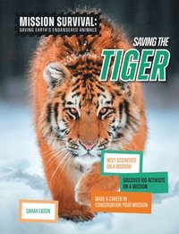 bokomslag Saving the Tiger: Meet Scientists on a Mission, Discover Kid Activists on a Mission, Make a Career in Conservation Your Mission