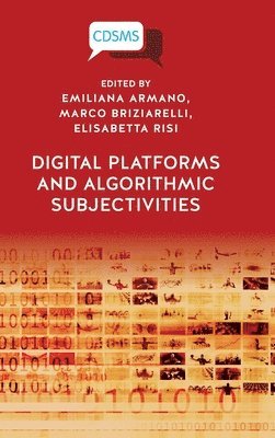 Digital Platforms and Algorithmic Subjectivities 1