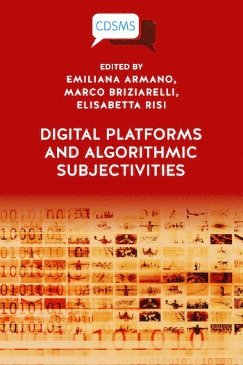 Emiliana Armano, Marco Briziarelli, Elisabetta Risi, Emiliana Armano, Marco Briziarelli, Elisabetta Risi - Digital Platforms and Algorithmic Subjectivities, Häftad