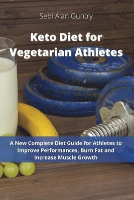 Sebi Alan Guntry - Keto Diet for Vegetarian Athletes, Häftad
