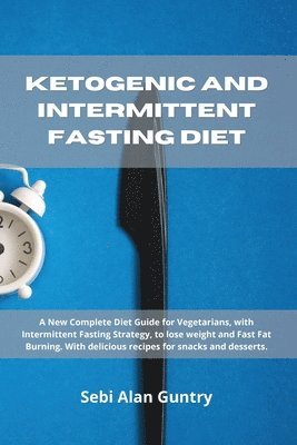 Sebi Alan Guntry - Ketogenic and Intermittent Fasting Diet, Häftad