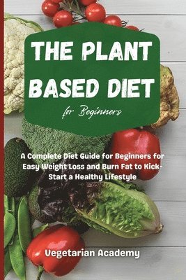 Vegetarian Academy - Plant Based Diet For Beginners, Häftad