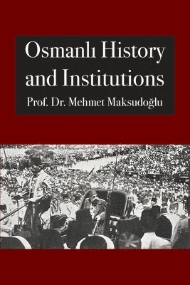 Mehmet Maksudoğlu, Mehmet Maksudo&#287;lu, Mehmet Maksudoglu, Mehmet Maksudo¿lu, Abdassamad Clarke - Osmanlı History and Institutions, Häftad