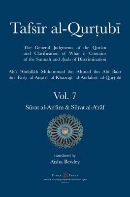 Abu 'abdullah Muhammad Al-Qurtubi, Abu 'Abdullah Muhammad Al-Qurtubi, Abdalhaqq Bewley - Tafsir al-Qurtubi Vol. 7 Sūrat al-An'ām - Cattle & Sūrat al-A'rāf - The Ramparts, Inbunden