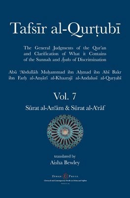 Tafsir al-Qurtubi Vol. 7 S&#363;rat al-An'&#257;m - Cattle & S&#363;rat al-A'r&#257;f - The Ramparts 1