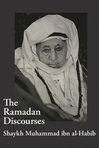 bokomslag The Ramadan Discourses of Shaykh Muhammad ibn al-Habib