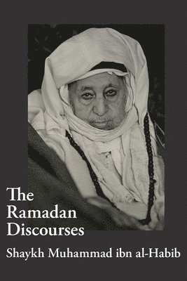 The Ramadan Discourses of Shaykh Muhammad ibn al-Habib 1