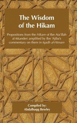 Ahmad Ibn 'Ajiba, Ahmad Ibn 'Ata'illah, Ahmad ibn 'Ajiba, Ahmad ibn 'Ata'illah - Wisdom of the Hikam, Inbunden