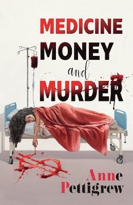 Anne Pettigrew - Medicine Money and Murder, Häftad