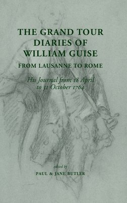 The Grand Tour Diaries of William Guise from Lausanne to Rome 1