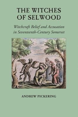 Andrew Pickering - Witches of Selwood, Häftad