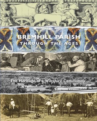 Bremhill Parish through the Ages 1