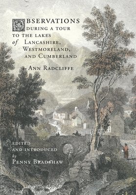 Ann Radcliffe, Penny Radcliffe - Observations during a Tour to the Lakes of Lancashire, Westmoreland, and Cumberland, Inbunden
