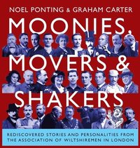 bokomslag Moonies, Movers and Shakers: Rediscovered stories and personalities from the Association of Wiltshiremen in London