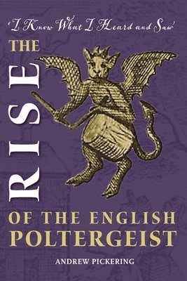 Andrew Pickering - Rise of the English Poltergeist, Häftad