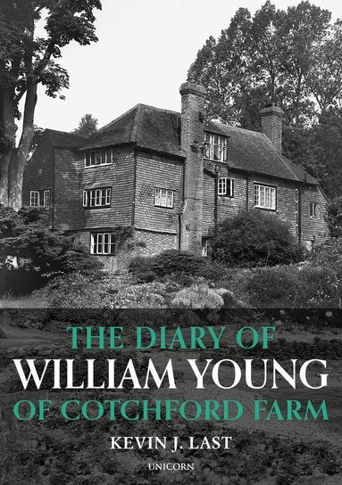 Kevin J. Last - Diary of William Young of Cotchford Farm, Inbunden
