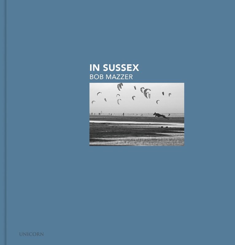 Bob Mazzer - In Sussex, Inbunden