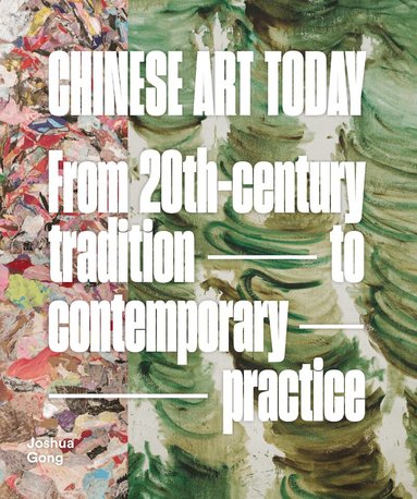 Joshua Gong - Chinese Art Today, Inbunden