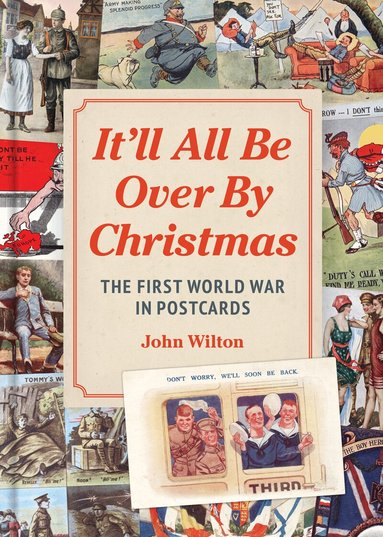 John Wilton - It'll All be Over by Christmas, Inbunden